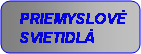 Zaoblen obdnik:    PRIEMYSLOV
   SVIETIDL