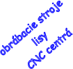 obrbacie stroje
lisy
CNC centr