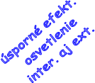 sporn efekt. 
osvetlenie
inter. aj ext.
